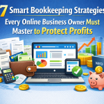 7 Smart Bookkeeping Strategies Every Online Business Owner Must Master to Protect Profits